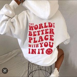 “the world is a better place with you in it” hoodie